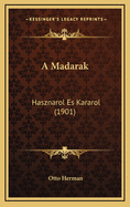 A Madarak: Hasznarol Es Kararol (1901)