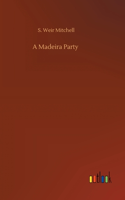A Madeira Party - Mitchell, S Weir