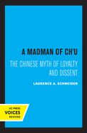 A Madman of Chu: The Chinese Myth of Loyalty and Dissent