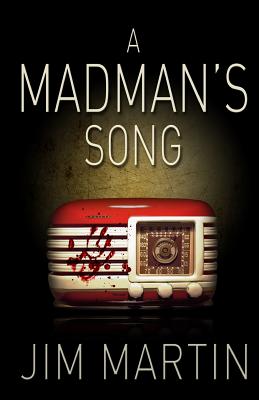 A Madman's Song - Martin, Jim