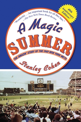 A Magic Summer: The Amazin' Story of the 1969 New York Mets - Cohen, Stanley