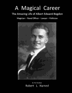 A Magical Career: The Amazing Life of Albert Edward Bogdon