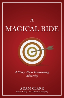 A Magical Ride: : A Story About Overcoming Adversity - Clark, Adam