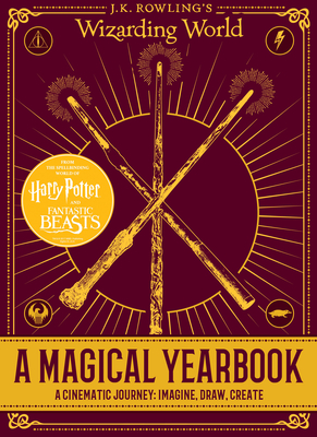 A Magical Yearbook: A Cinematic Journey: Imagine, Draw, Create (J.K. Rowling's Wizarding World) - Stead, Emily