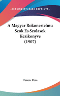 A Magyar Rokonertelmu Szok Es Szolasok Kezikonyve (1907)
