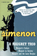 A Maigret Trio: Maigret's Failure, Maigret in Society, Maigret and the Lazy Burglar