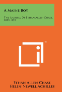 A Maine Boy: The Journal Of Ethan Allen Chase, 1832-1891