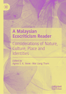 A Malaysian Ecocriticism Reader: Considerations of Nature, Culture, Place and Identities