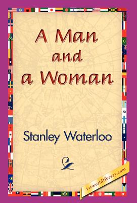 A Man and a Woman - Waterloo, Stanley, and 1stworld Library (Editor)