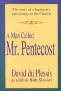 A man called Mr. Pentecost - Du Plessis, David, and Slosser, Bob