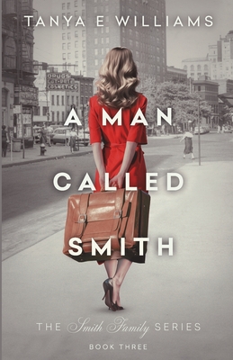 A Man Called Smith - Williams, Tanya E