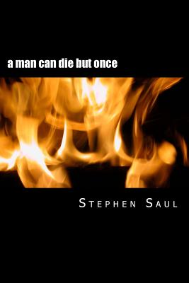 A man can die but once - Saul, Stephen