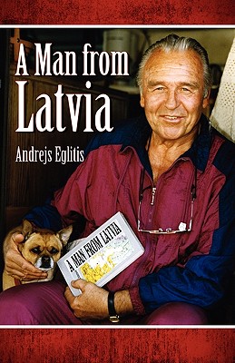 A Man from Latvia - Eglitis, Andrejs