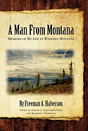 A Man from Montana: Memoirs of My Life in Western Montana