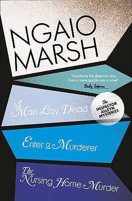 A Man Lay Dead / Enter a Murderer / The Nursing Home Murder - Marsh, Ngaio