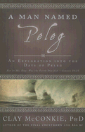 A Man Named Peleg: An Exploration Into the Days of Peleg - McConkie, Clay