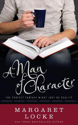 A Man of Character - Shapcott, Tessa (Editor), and Locke, Margaret