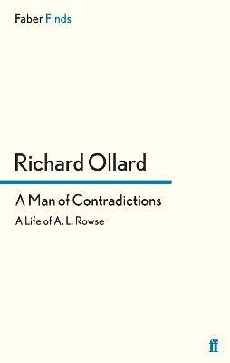 A Man of Contradictions: A Life of A. L. Rowse - Ollard, Richard