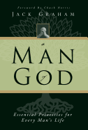 A Man of God: Essential Priorities for Every Man's Life
