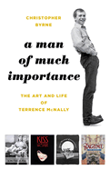 A Man of Much Importance: The Art and Life of Terrence McNally