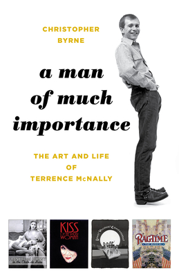 A Man of Much Importance: The Art and Life of Terrence McNally - Byrne, Christopher