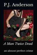 A Man Twice Dead: an almost perfect crime