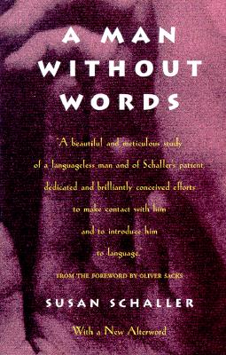A Man Without Words - Schaller, Susan, and Sacks, Oliver (Foreword by)