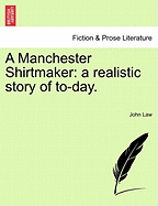 A Manchester Shirtmaker: A Realistic Story of To-Day.