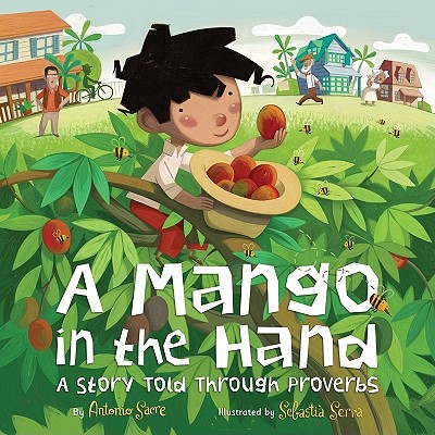 A Mango in the Hand: A Story Told Through Proverbs - Sacre, Antonio