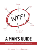A Man's Guide: Navigating the mystery of the menstrual mood swing