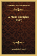 A Man's Thoughts (1880)
