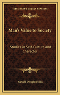 A Man's Value to Society: Studies in Self-Culture and Character