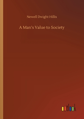 A Man's Value to Society - Hillis, Newell Dwight