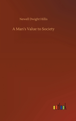 A Man's Value to Society - Hillis, Newell Dwight