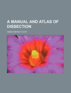 A Manual and Atlas of Dissection