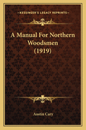 A Manual for Northern Woodsmen (1919)