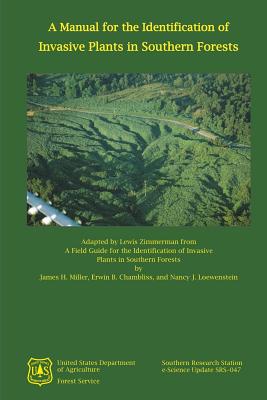 A Manual for the Identification of Invasive Plants in Southern Forests - Chambliss, Erwin B, and Loewenstein, Nancy J, and Agriculture, U S Department of (Contributions by)