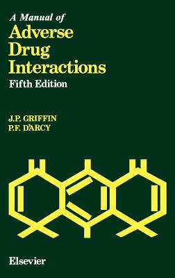 A Manual of Adverse Drug Interactions - Griffin, J P, and D'Arcy, P F