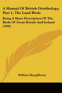 A Manual Of British Ornithology, Part 1, The Land Birds: Being A Short Description Of The Birds Of Great Britain And Ireland (1840)