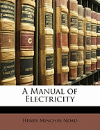 A Manual of Electricity