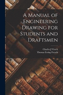 A Manual of Engineering Drawing for Students and Draftsmen