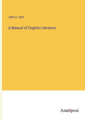 A Manual of English Literature - Hart, John S