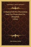 A Manual of Fire Prevention and Fire Protection for Hospitals (1916)