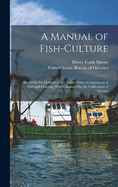 A Manual of Fish-Culture: Based On the Methods of the United States Commission of Fish and Fisheries, With Chapters On the Cultivation of Oysters