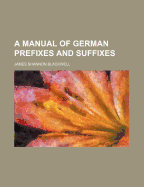 A Manual of German Prefixes and Suffixes