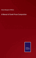 A Manual of Greek Prose Composition