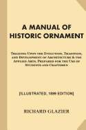 A Manual of Historic Ornament [Illustrated, 1899 Edition]: Treating Upon the Evolution, Tradition, and Development of Architecture & the Applied Arts. Prepared for the Use of Students and Craftsmen
