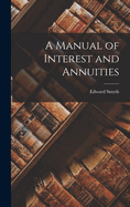 A Manual of Interest and Annuities