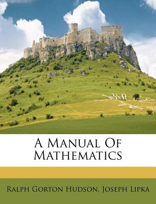 A manual of mathematics - Hudson, Ralph Gorton, and Lipka, Joseph