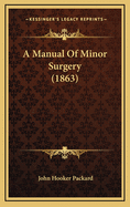 A Manual of Minor Surgery (1863)